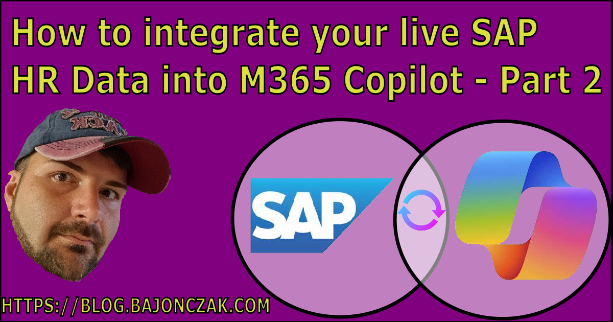 How to integrate your live SAP  HR Data into M365 Copilot - Part 2